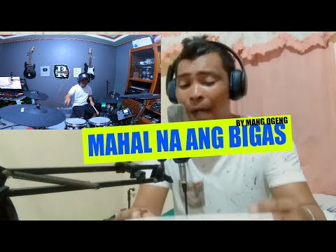 MAHAL NA ANG BIGAS SONG BY MANG OGENG ANG GALING