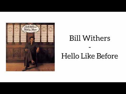 Bill Withers - Hello Like Before (Lyrics)