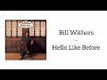 Bill Withers - Hello Like Before (Lyrics)