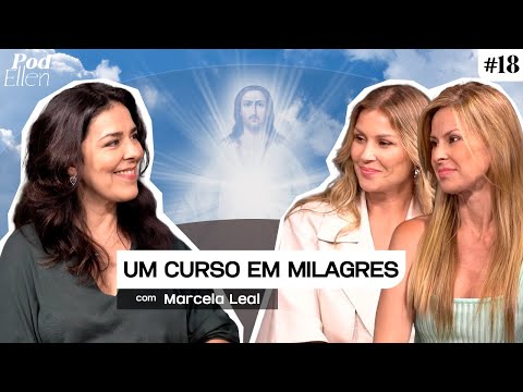 Um Curso Em Milagres, com Marcela Leal - PodEllen #18