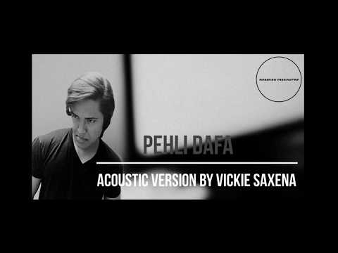 Atif Aslam Pehli Dafa Acoustic Version By Vickie Saxena