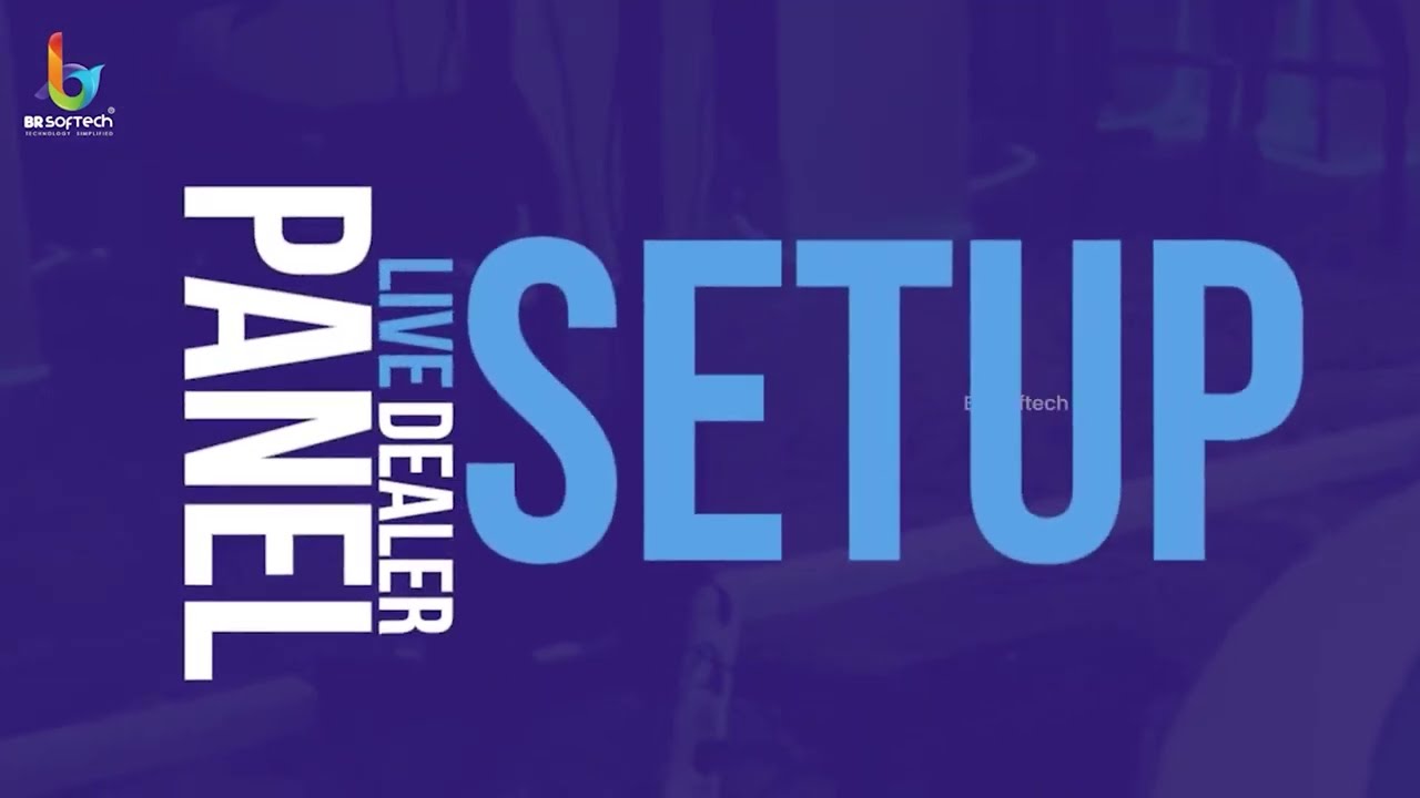 Live Dealer Panel Setup Guide | BR Softech Australia