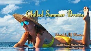 DJ Maretimo - Chilled Summer Breeze - Continuous Mix, 3+ Hours Relaxed Summer Sounds