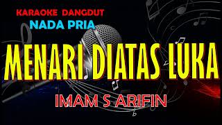 Download lagu MENARI DIATAS LUKA - Imam S Arifin 🎶 KARAOKE DANGDUT LAWAS (Nada Pria) HD Lirik #menaridiatasluka mp3 Download lagu MENARI DIATAS LUKA - Imam S Arifin 🎶 KARAOKE DANGDUT LAWAS (Nada Pria) HD Lirik #menaridiatasluka mp3