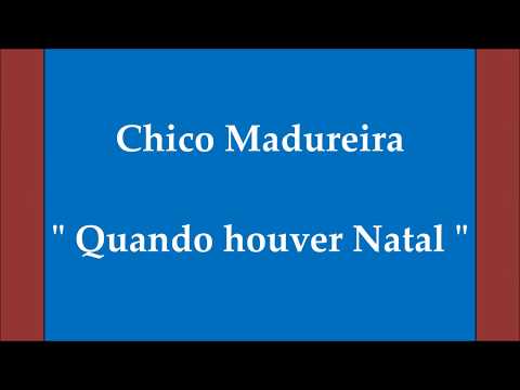 Chico Madureira - Quando Houver Natal