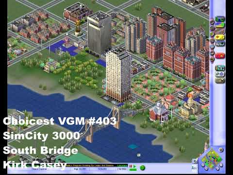 Choicest VGM - VGM #403 - SimCity 3000 - South Bridge