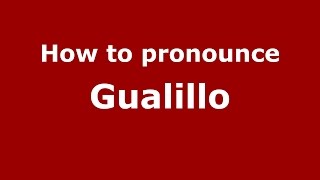 How to pronounce Gualillo