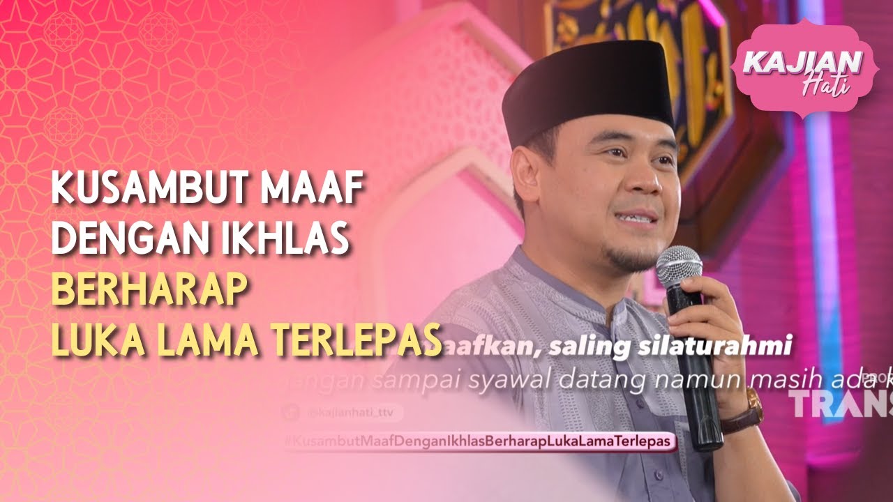 Kusambut Maaf dengan Ikhlas Berharap Luka Lama Terlepas - KAJIAN HATI (05/04/26) P2