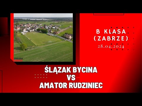 B KLASA: ŚLĄZAK BYCINA - AMATOR RUDZINIEC (SKRÓT MECZU)