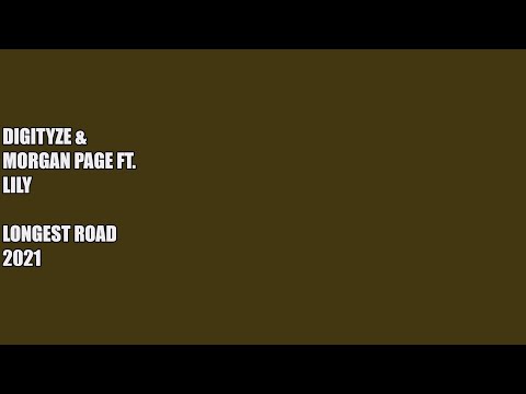 DigiTyze & Morgan Page ft. Lily - Longest Road 2021 (Full Video)