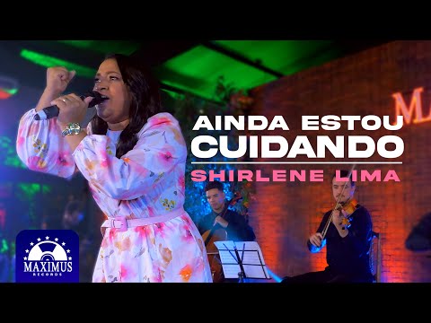 Shirlene Lima - Ainda Estou Cuidando - (DVD Maximus Bless)