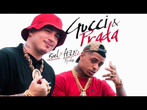 Gucci & Prada - Biel do Furduncinho, Felp 22 e DJ Vilão