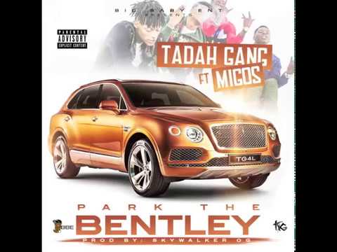 MIGOS ft Tadah Gang   Park The Bentley  (Official Audio) M.C
