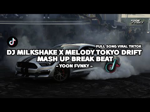 DJ MILKSHAKE X MELODY TOKYO DRIFT MASH UP BREAK BEAT FULL SONG VIRAL TIKTOK 2025 | YOON FvNKY