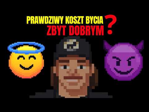 PRAWDZIWY KOSZT BYCIA ZBYT DOBRYM - Jak Niszczysz Siebie i Innych?