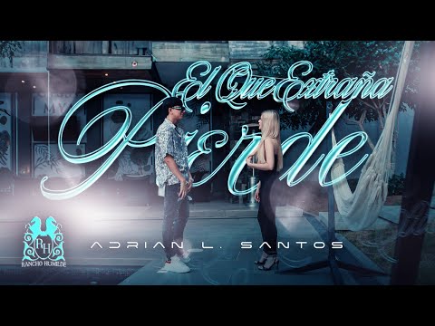 Adrian L Santos - El Que Extraña Pierde [Official Video]