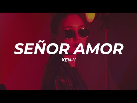 Ken-Y - Señor Amor (Letra/Lyrics)