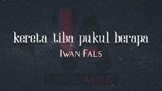 Kereta Tiba Pukul Berapa - Iwan Fals (Lirik Lagu)