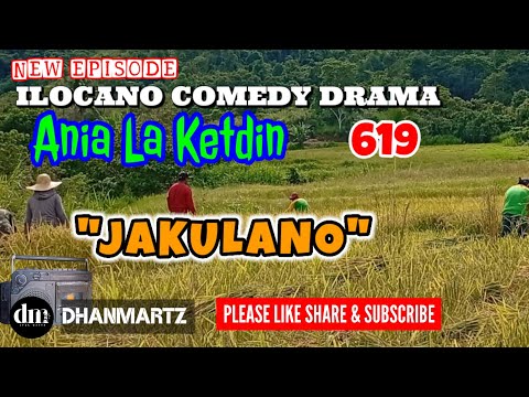 NEW EPISODE | JAKULANO | ANIA LA KETDIN 619 | ILOCANO COMEDY DRAMA | DHANMARTZ