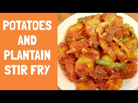 HOW TO MAKE POTATOES AND PLANTAIN STIR FRY/POTATOES AND PLANTAIN VEGETABLE