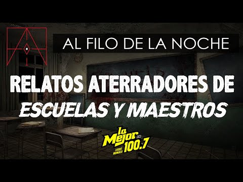 RELATOS ATERRADORES DE MAESTROS Y ESCUELAS | AL FILO DE LA NOCHE #tehuacán #puebla #cdmx 😨.