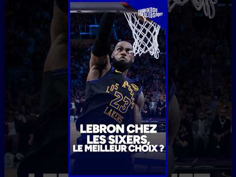 LeBron chez les Sixers… le meilleur choix possible ?