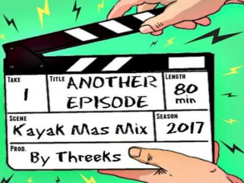 Threeks - Another Episode - Kayak Mas Mix 2017