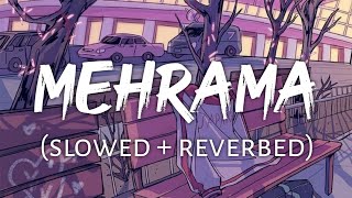 Download lagu Mehrama (slowed & reverbed)- Love Aaj Kal | Darshan Raval mp3