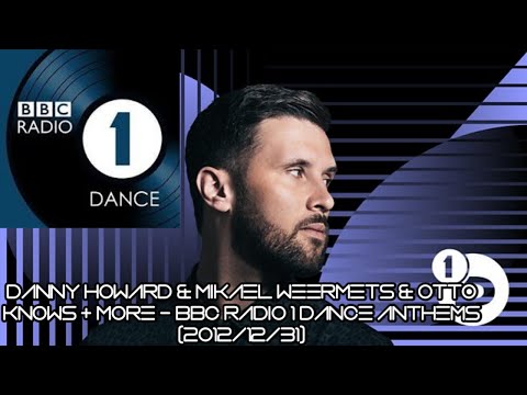 Danny Howard & Mikael Weermets & Otto Knows + More - BBC Radio 1 Dance Anthems (2012/12/31)