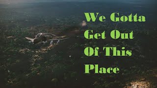 We Gotta Get OUT Vietnam Air to Ground Video