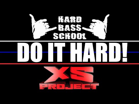 Hard Bass School & XS Project - Do It Hard! (HARD BASS LIKE BEFORE)