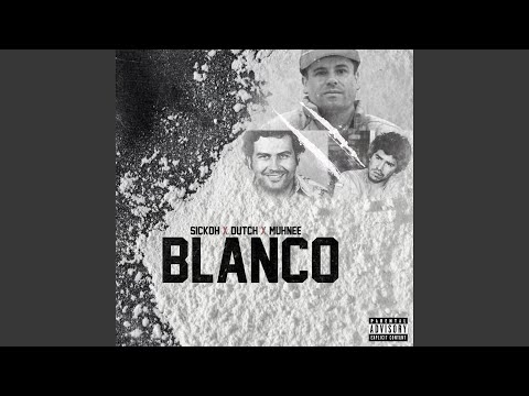 Blanco (feat. Sickoh & Dutch)