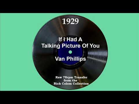1929 Van Phillips - If I Had A Talking Picture Of You (Billy Milton, vocal)