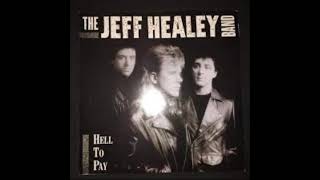 Jeff Healey Band - Hell to Pay  &quot;1990 &quot;
