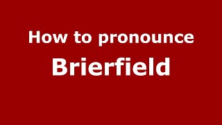 How to pronounce Brierfield