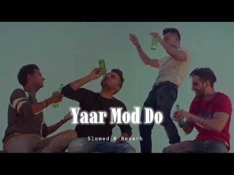 Yaar Mod Do - Slowed & Reverb - Guru Randhawa X Millind Gaba
