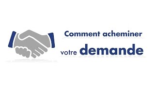 Comment acheminer votre demande