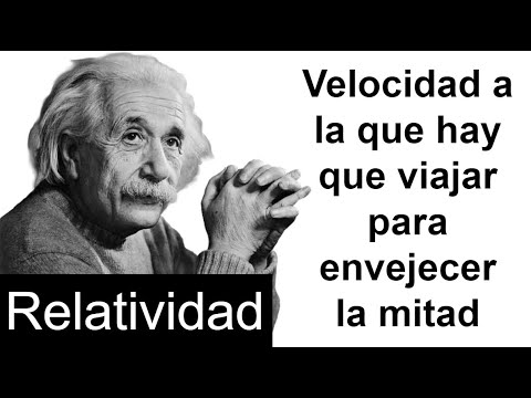 VELOCIDAD A LA QUE HAY QUE VIAJAR PARA ENVEJECER LA MITAD. Relatividad. Dilatación del Tiempo.