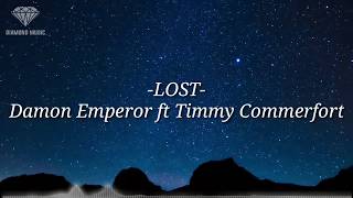 Download lagu LOST - Damon Emperor ft Timmy Commerfort mp3 Download lagu LOST - Damon Emperor ft Timmy Commerfort mp3
