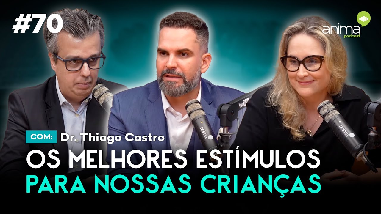 Os melhores estímulos para nossas crianças | Ep. #70 | com Thiago Castro
