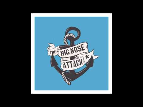 the Big Nose Attack - Let me tell ya