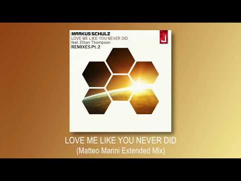 Markus Schulz - Love Me Like You Never Did (feat. Ethan Thompson) [Matteo Marini Extended Mix]