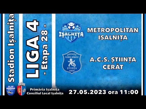 Metropolitan Isalnita - Stiinta Cerat 3-2 , L4 Dolj , 27.05.2023 , R1