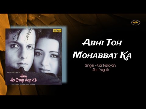 Abhi Toh Mohabbat Ka | Udit Narayan, Alka Yagnik | 90s hindi song | lyrics