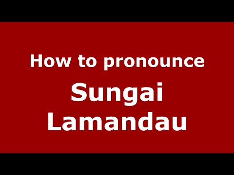 How to pronounce Sungai Lamandau (Indonesia/Indonesian) - PronounceNames.com
