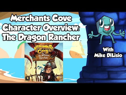 Merchants Cove Character Overview: The Dragon Rancher - with Mike DiLisio