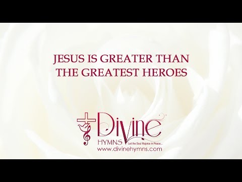Jesus Is Greater Than The Greatest Heroes Song Lyrics Video - Divine Hymns