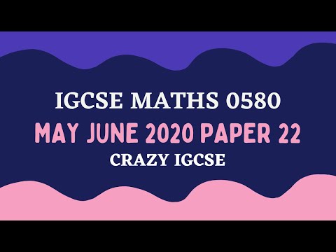 IGCSE MATHS 0580 - MAY JUNE 2020 PAPER 22 | Crazy IGCSE