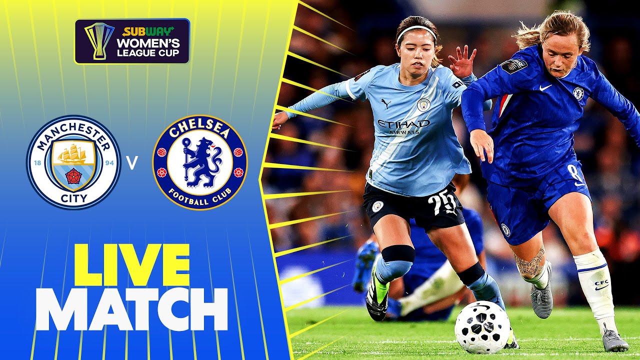 LIVE: Manchester City v Chelsea | Subway Women's League Cup 25/26 - YouTube