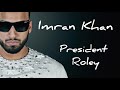 Imran Khan President Roley Lyrics